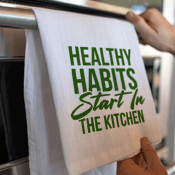 Healthy Habits Start in The Kitchen Towel